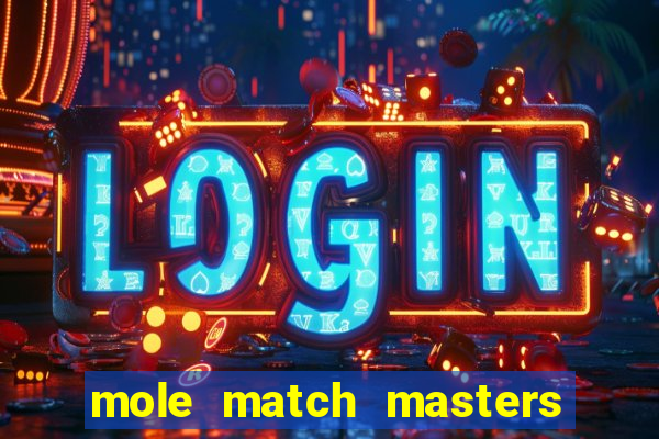 mole match masters ganha dinheiro